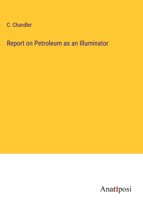 Report on Petroleum as an Illuminator