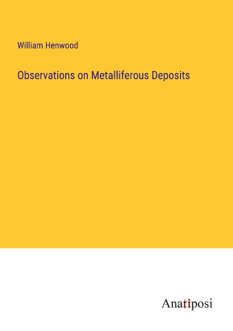 Observations on Metalliferous Deposits