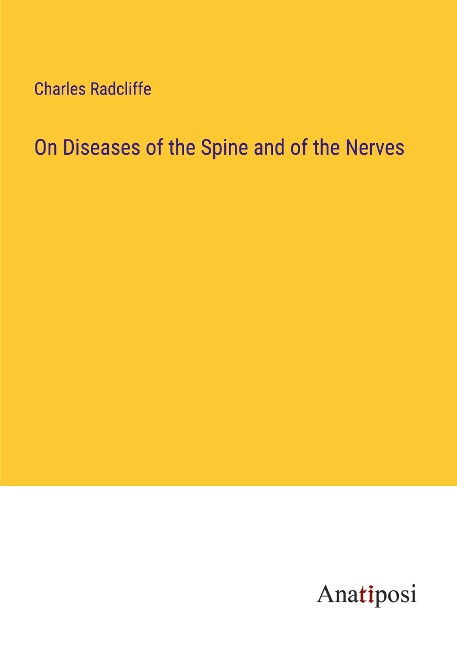 On Diseases of the Spine and of the Nerves