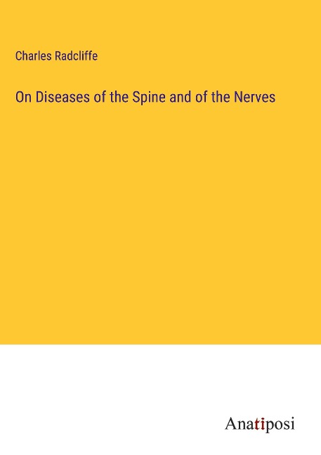 On Diseases of the Spine and of the Nerves