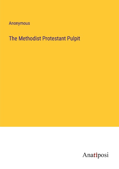The Methodist Protestant Pulpit