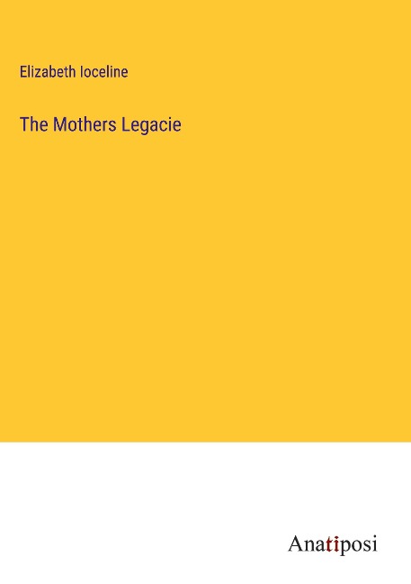 The Mothers Legacie