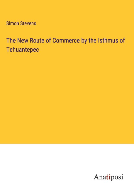 The New Route of Commerce by the Isthmus of Tehuantepec