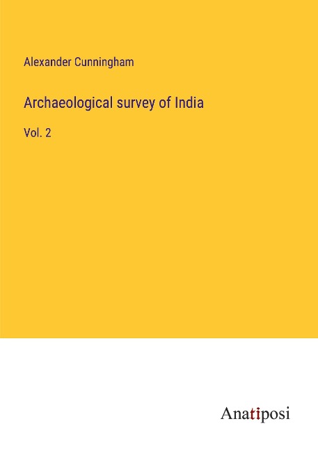 Archaeological survey of India: Vol. 2