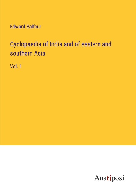Cyclopaedia of India and of eastern and southern Asia: Vol. 1