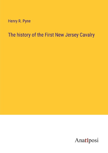 The history of the First New Jersey Cavalry