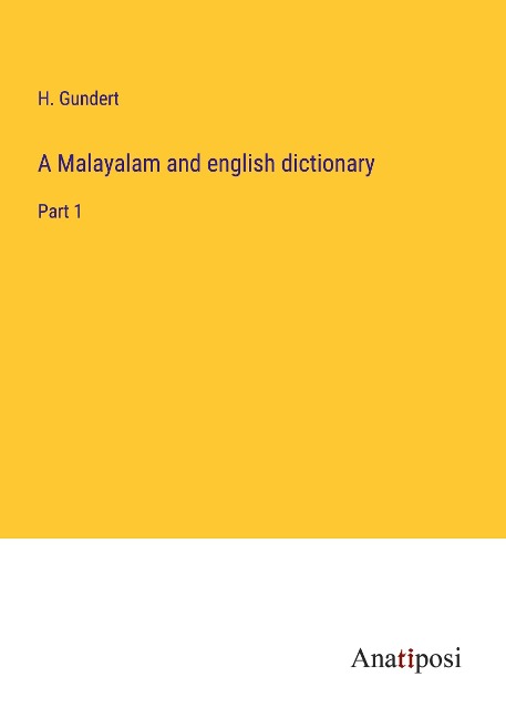 A Malayalam and english dictionary: Part 1
