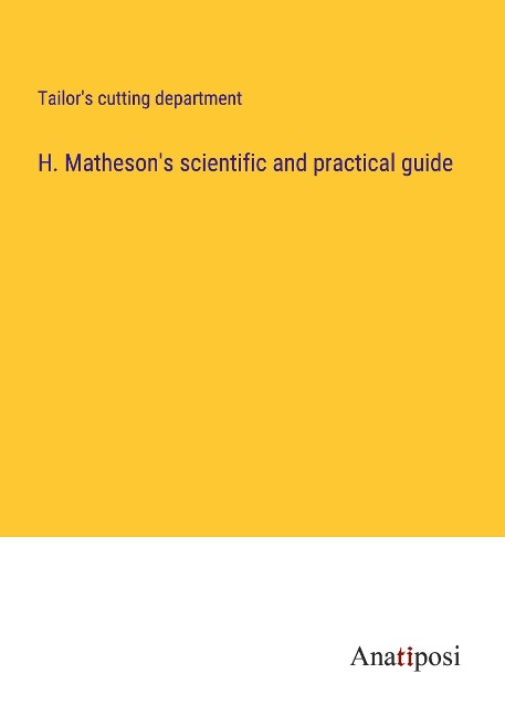 H. Mathesons scientific and practical guide