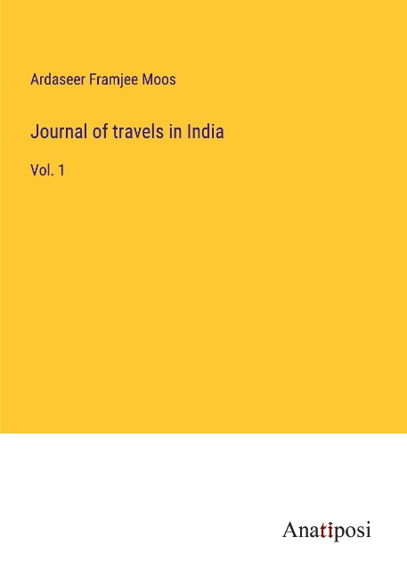 Journal of travels in India: Vol. 1