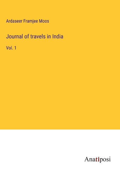 Journal of travels in India: Vol. 1