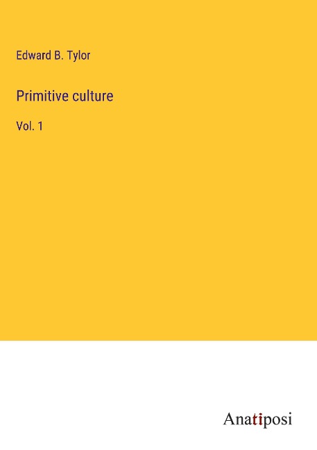 Primitive culture: Vol. 1