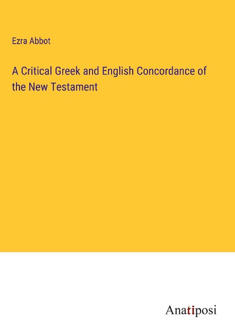 A Critical Greek and English Concordance of the New Testament