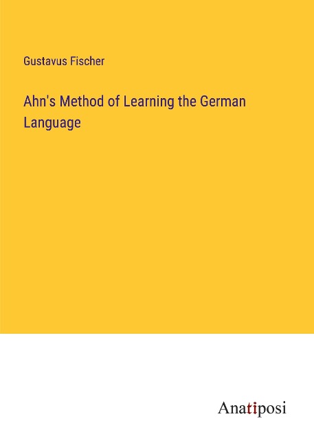 Ahns Method of Learning the German Language