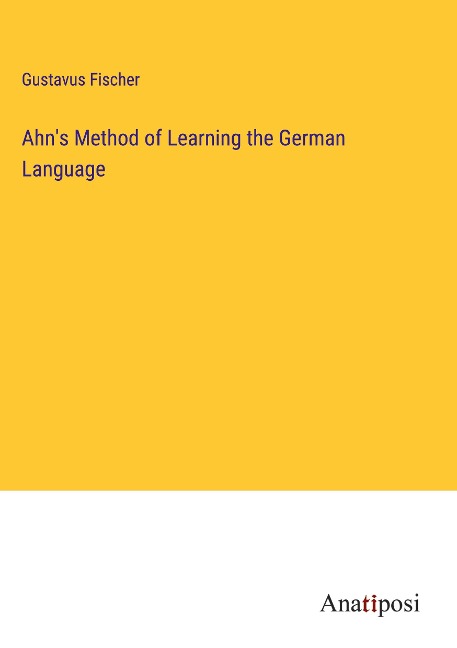 Ahns Method of Learning the German Language