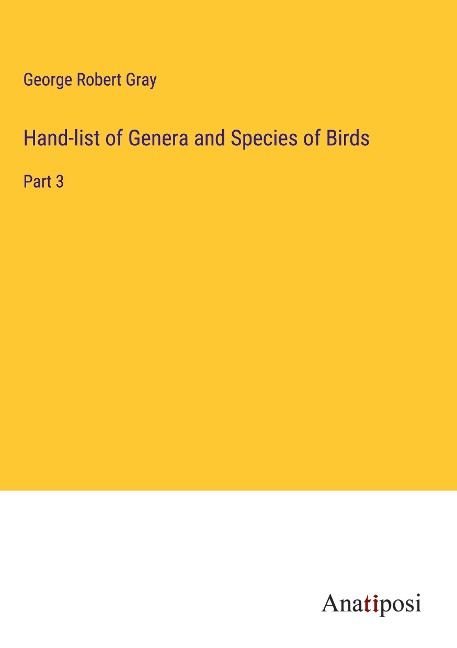 Hand-list of Genera and Species of Birds: Part 3