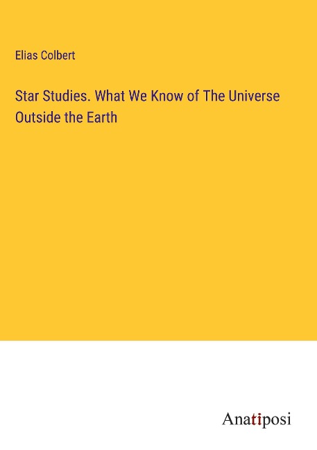 Star Studies. What We Know of The Universe Outside the Earth