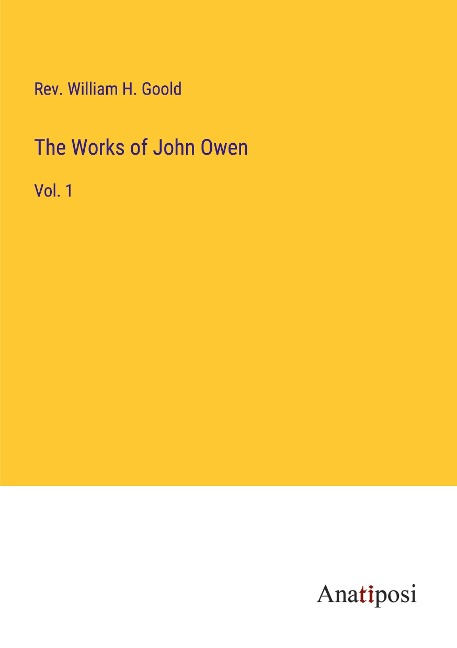 The Works of John Owen: Vol. 1