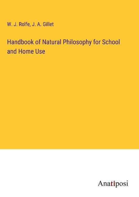 Handbook of Natural Philosophy for School and Home Use