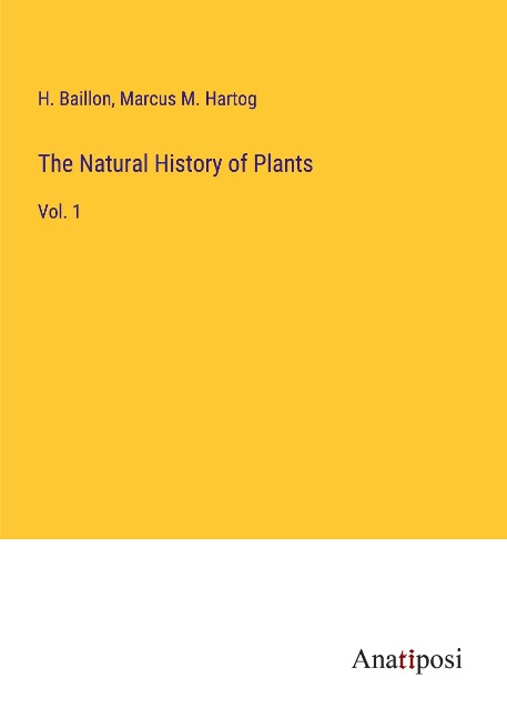 The Natural History of Plants: Vol. 1
