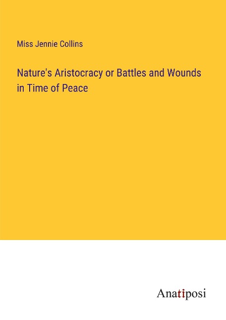 Natures Aristocracy or Battles and Wounds in Time of Peace