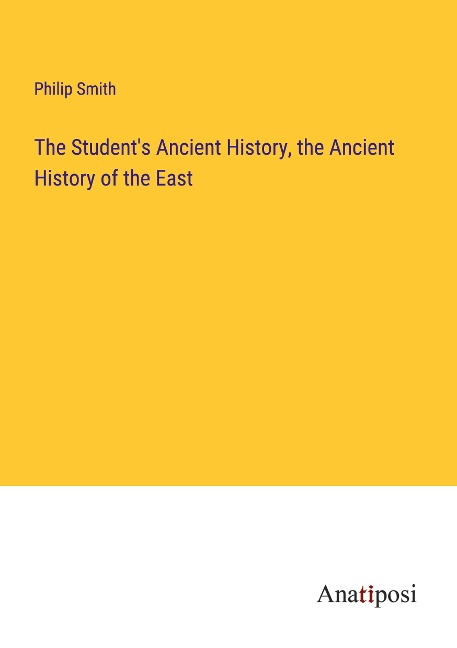 The Students Ancient History, the Ancient History of the East