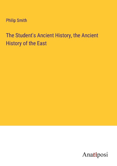 The Students Ancient History, the Ancient History of the East