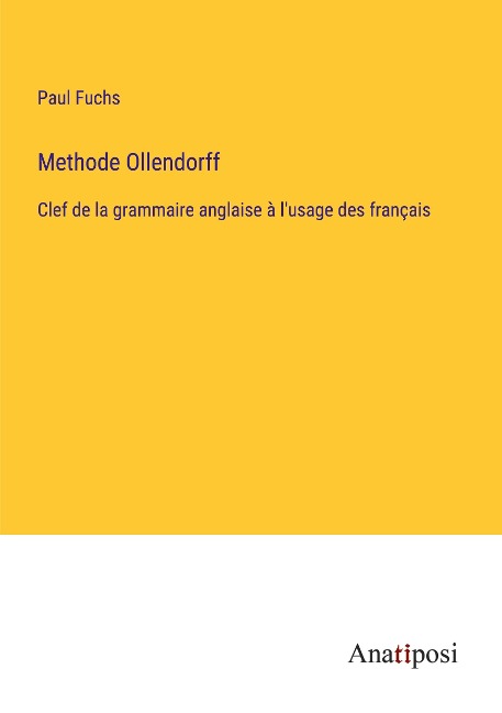 Methode Ollendorff: Clef de la grammaire anglaise à lusage des français