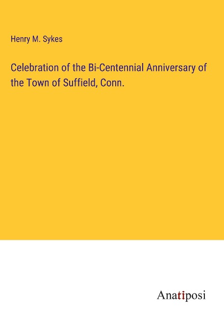 Celebration of the Bi-Centennial Anniversary of the Town of Suffield, Conn.