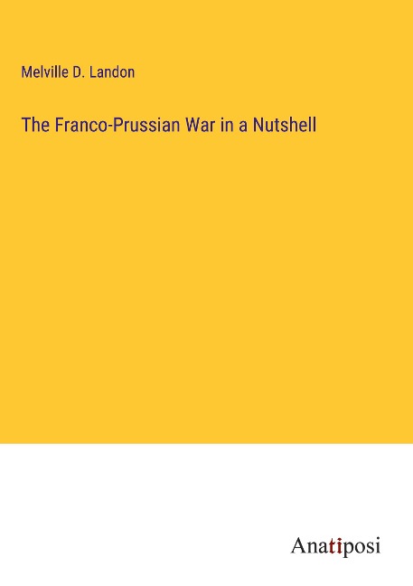 The Franco-Prussian War in a Nutshell