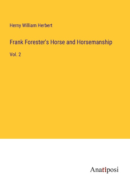 Frank Foresters Horse and Horsemanship: Vol. 2