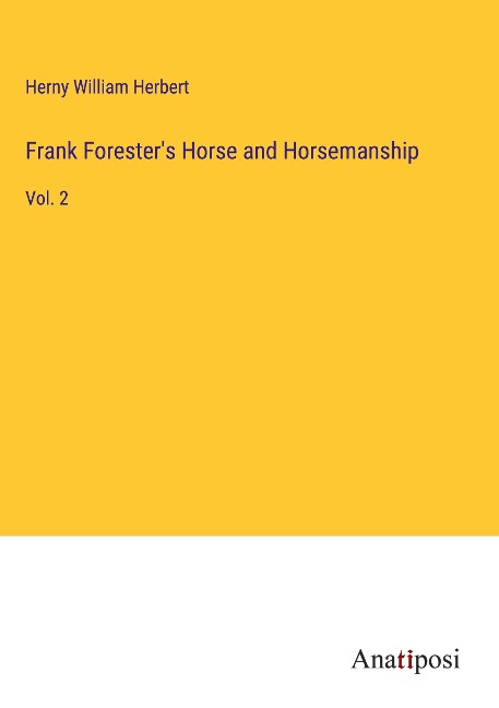 Frank Foresters Horse and Horsemanship: Vol. 2