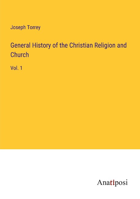 General History of the Christian Religion and Church: Vol. 1