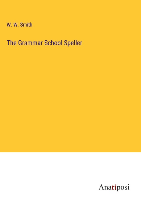 The Grammar School Speller