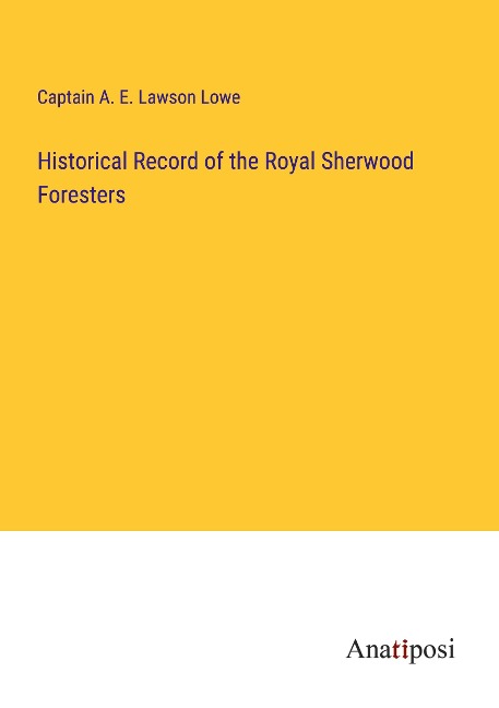 Historical Record of the Royal Sherwood Foresters