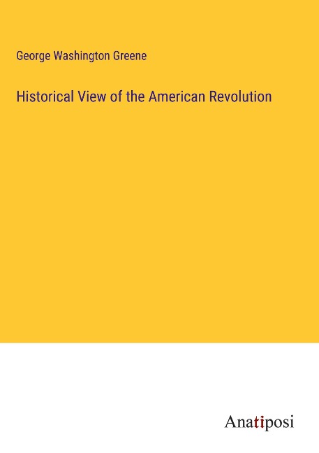 Historical View of the American Revolution