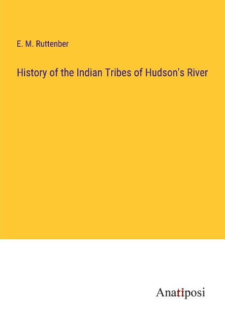 History of the Indian Tribes of Hudsons River