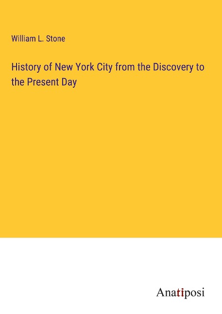 History of New York City from the Discovery to the Present Day