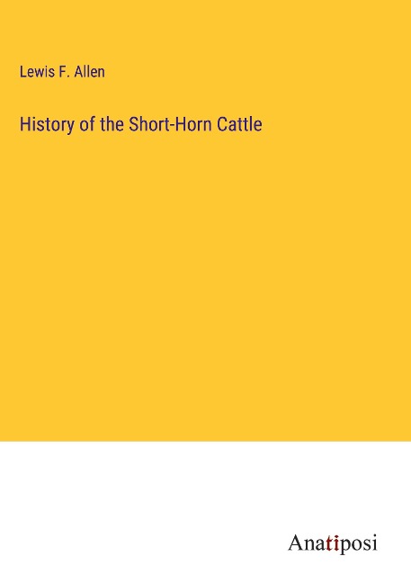 History of the Short-Horn Cattle
