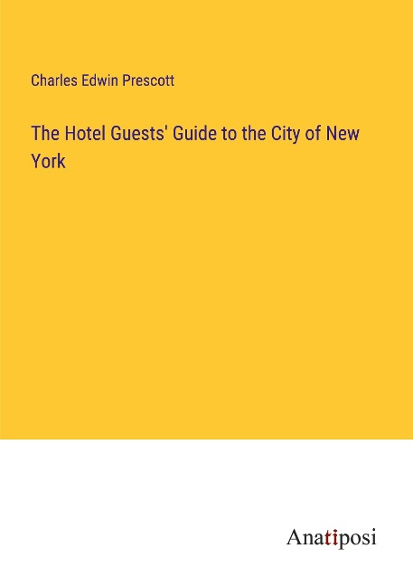 The Hotel Guests Guide to the City of New York