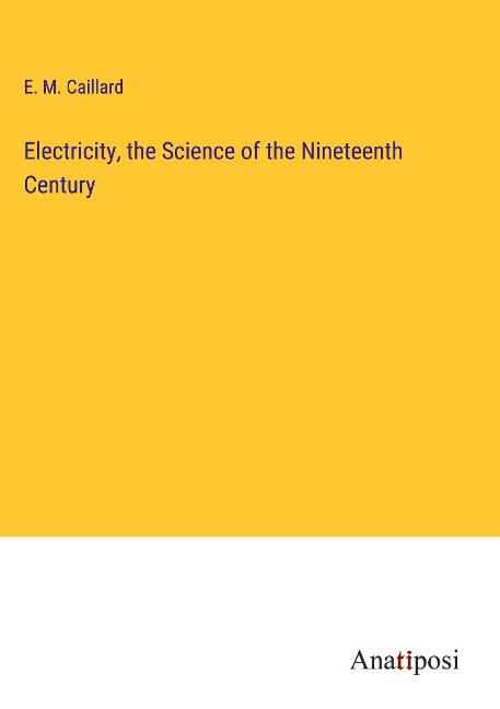 Electricity, the Science of the Nineteenth Century