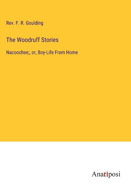 The Woodruff Stories: Nacoochee;, or, Boy-Life From Home