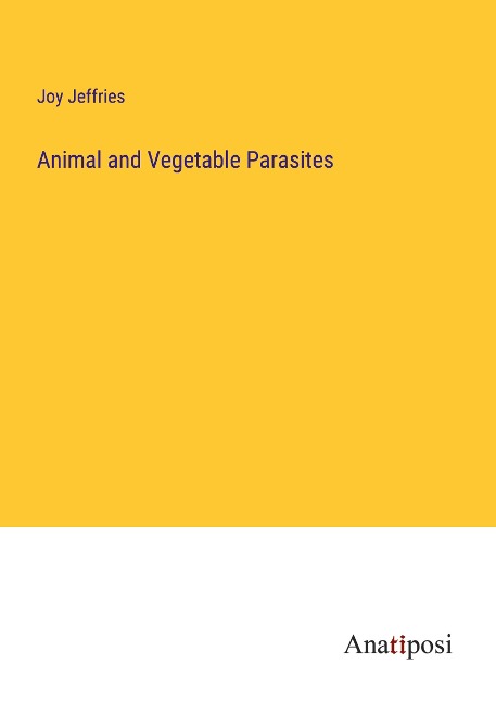 Animal and Vegetable Parasites