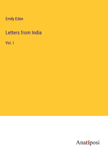 Letters from India: Vol. I