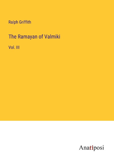 The Ramayan of Valmiki: Vol. III