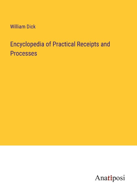 Encyclopedia of Practical Receipts and Processes