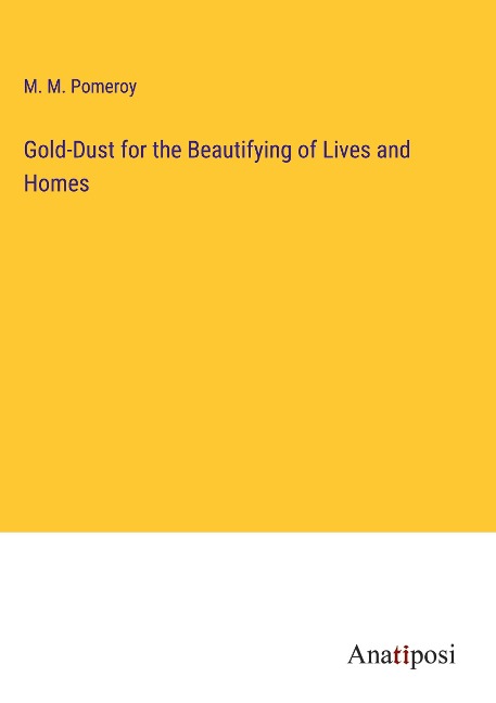 Gold-Dust for the Beautifying of Lives and Homes