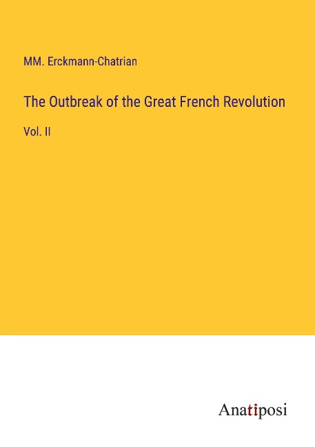 The Outbreak of the Great French Revolution: Vol. II