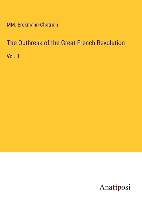The Outbreak of the Great French Revolution: Vol. II