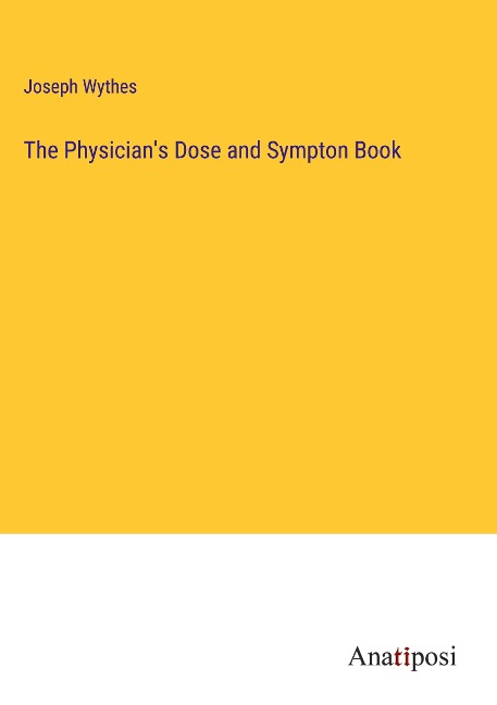 The Physicians Dose and Sympton Book