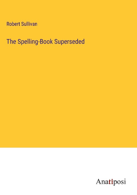 The Spelling-Book Superseded